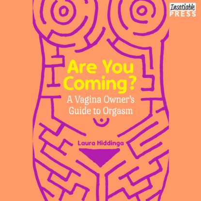 Скачать книгу Are You Coming? - A Vagina Owner's Guide to Orgasm (Unabridged)