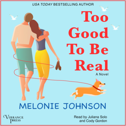 Скачать книгу Too Good to Be Real - A Novel (Unabridged)