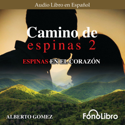 Скачать книгу Espinas en el Corazón - Camino de Espinas, Vol. 2 (abreviado)