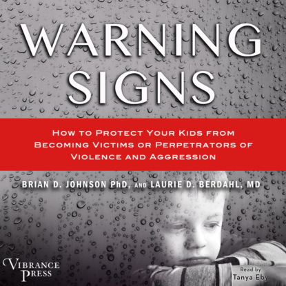 Скачать книгу Warning Signs - How to Protect Your Kids from Becoming Victims or Perpetrators of Violence and Aggression (Unabridged)