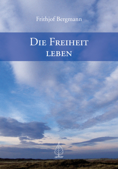 Скачать книгу Die Freiheit leben