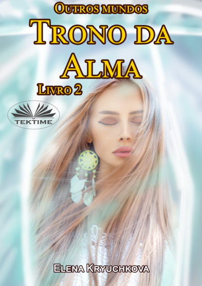 Скачать книгу Outros Mundos. Trono Da Alma. Livro 2