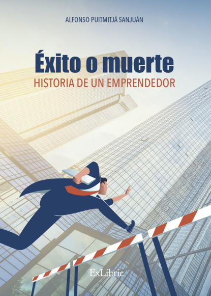 Скачать книгу Éxito o muerte. Historia de un emprendedor