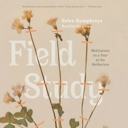 Скачать книгу Field Study - Meditations on a Year at the Herbarium (Unabridged)