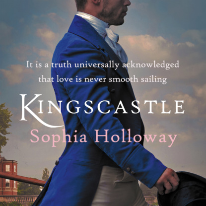 Скачать книгу Kingscastle - A classic Regency romance in the tradition of Georgette Heyer (Unabridged)