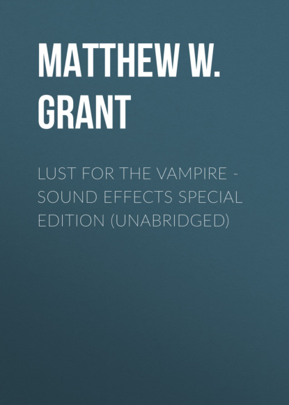 Скачать книгу Lust for the Vampire - Sound Effects Special Edition (Unabridged)