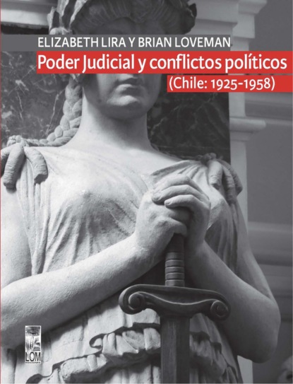 Скачать книгу Poder Judicial y conflictos políticos. Volumen I. (Chile: 1925-1958)