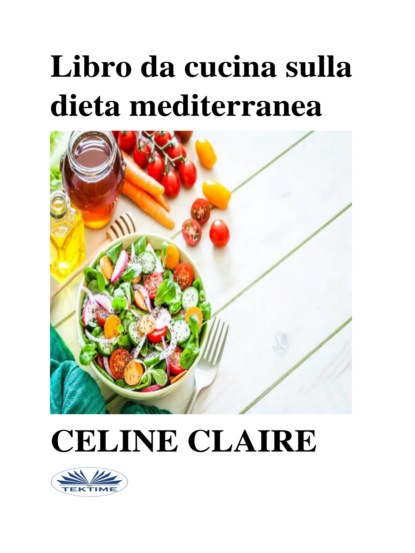 Скачать книгу Libro Da Cucina Sulla Dieta Mediterranea