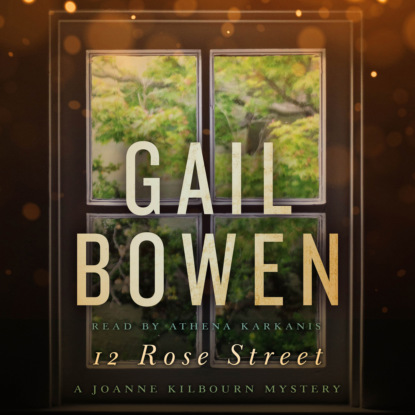 12 Rose Street - A Joanne Kilbourn Mystery, Book 15 (Unabridged)