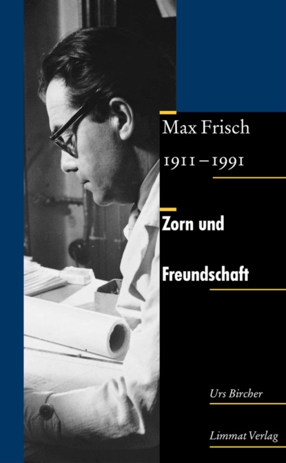 Скачать книгу Zorn und Freundschaft. Max Frisch 1911-1991