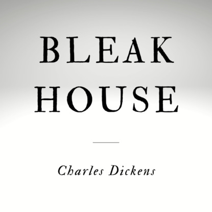 Скачать книгу Bleak House (Unabridged)