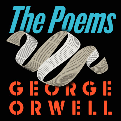 Скачать книгу Orwell: The Poems (Unabridged)