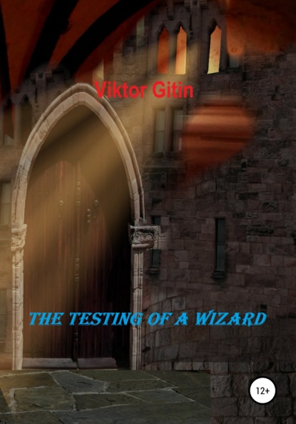 Скачать книгу The Testing of a Wizard