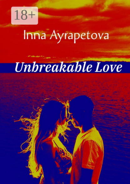 Скачать книгу Unbreakable Love