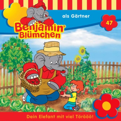 Скачать книгу Benjamin Blümchen, Folge 47: Benjamin als Gärtner