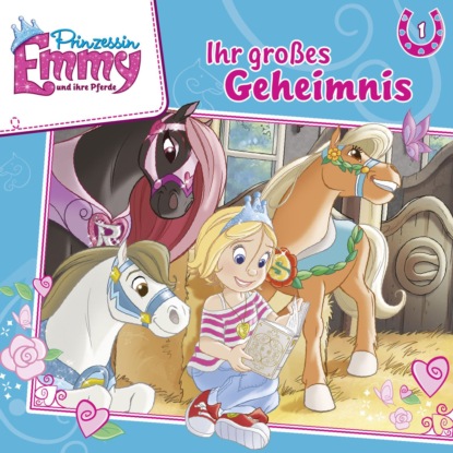 Скачать книгу Prinzessin Emmy und ihre Pferde, Folge 1: Ihr großes Geheimnis