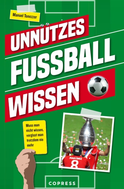 Скачать книгу Unnützes Fußballwissen. Muss man nicht wissen, vergisst man trotzdem nie mehr