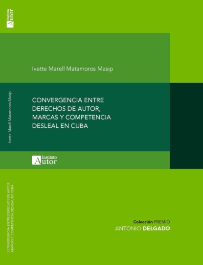 Скачать книгу Convergencia entre derechos de autor, marcas y competencia desleal en Cuba