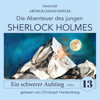 Скачать книгу Sherlock Holmes: Ein schwerer Aufstieg - Teil 1 - Die Abenteuer des jungen Sherlock Holmes, Folge 13 (Ungekürzt)