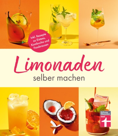 Скачать книгу Limonaden selber machen: Klassische Limonaden - Prickelndes mit Hefekulturen - Exoten unter den Limonaden - Energydrinks - Rezeptübersicht
