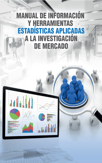 Скачать книгу Manual de información y herramientas estadísticas aplicadas a la investigación de mercado