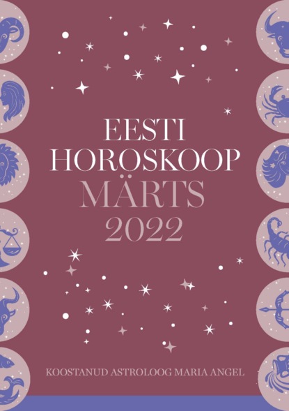 Скачать книгу Eesti kuuhoroskoop. Märts 2022