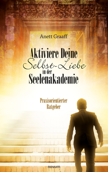 Скачать книгу Aktiviere Deine Selbst-Liebe in der Seelenakademie