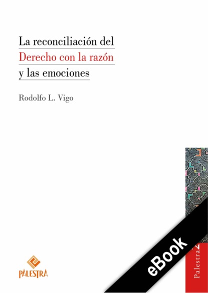 Скачать книгу La reconciliación del Derecho con la razón y las emociones
