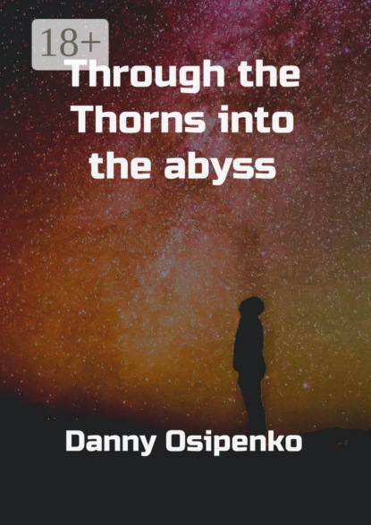 Скачать книгу Through the Thorns into the Abyss