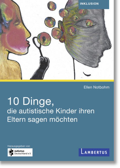 Скачать книгу 10 Dinge, die autistische Kinder ihren Eltern sagen möchten