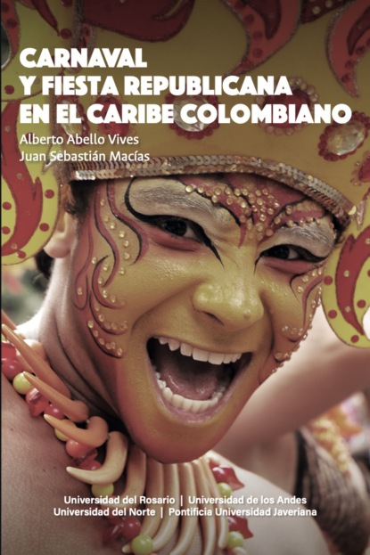 Скачать книгу Carnaval y fiesta republicana en el Caribe colombiano