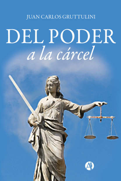 Скачать книгу Del poder a la cárcel