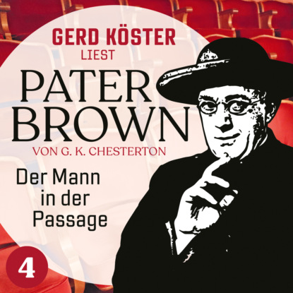Скачать книгу Der Mann in der Passage - Gerd Köster liest Pater Brown, Band 4 (Ungekürzt)
