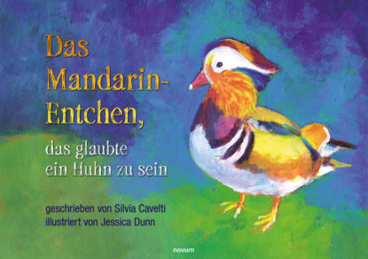 Скачать книгу Das Mandarin-Entchen, das glaubte ein Huhn zu sein