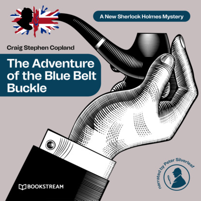 Скачать книгу The Adventure of the Blue Belt Buckle - A New Sherlock Holmes Mystery, Episode 9 (Unabridged)