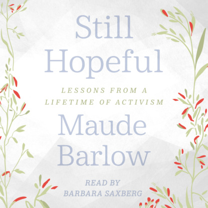 Скачать книгу Still Hopeful - Lessons from a Lifetime of Activism (Unabridged)