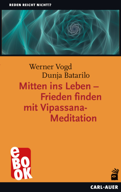 Скачать книгу Mitten ins Leben – Frieden finden mit Vipassana-Meditation