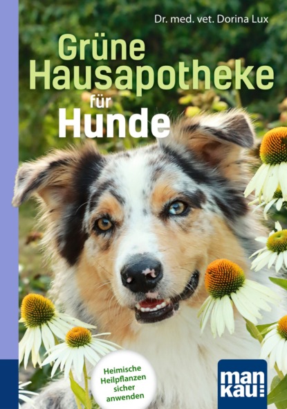 Скачать книгу Grüne Hausapotheke für Hunde. Kompakt-Ratgeber