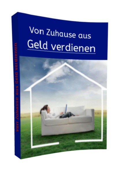 Скачать книгу Von Zuhause aus Geld verdienen