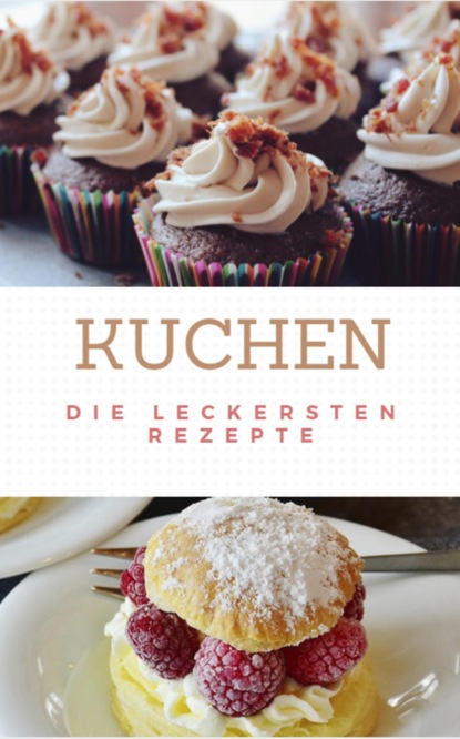 Скачать книгу Kuchen die leckersten Rezepte