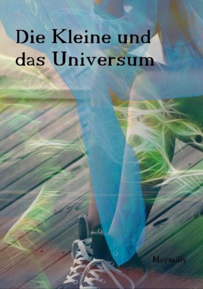 Скачать книгу Die Kleine und das Universum