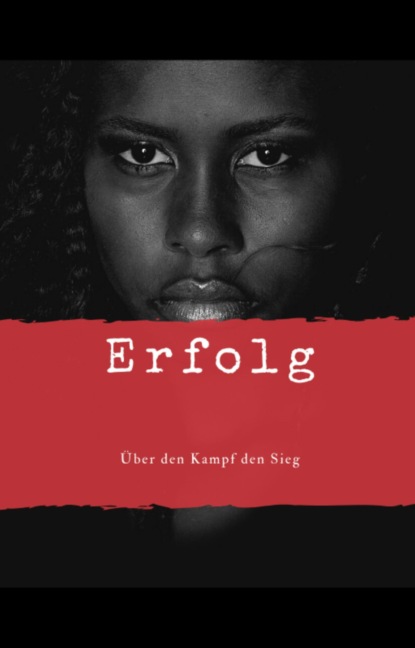 Скачать книгу Erfolg - Über den Kampf den Sieg