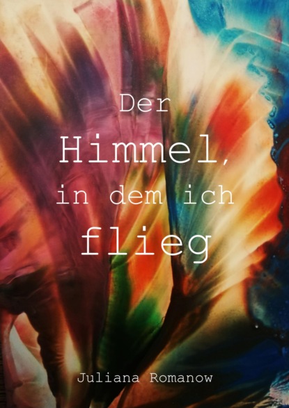 Скачать книгу Der Himmel, in dem ich flieg