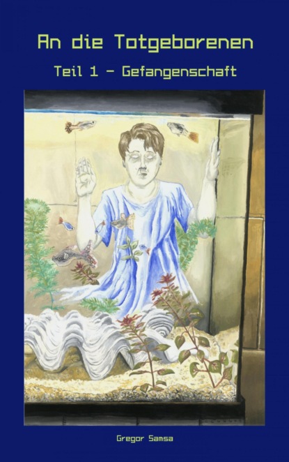 Скачать книгу An die Totgeborenen Teil 1 - Gefangenschaft