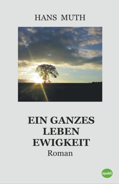 Скачать книгу Ein ganzes Leben Ewigkeit