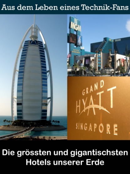 Скачать книгу Die grössten und gigantischsten Hotels unserer Erde