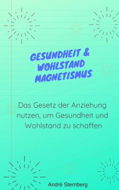 Скачать книгу Gesundheit & Wohlstand Magnetismus