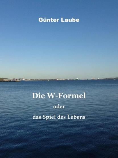 Скачать книгу Die W-Formel oder das Spiel des Lebens