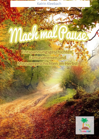 Скачать книгу Mach mal Pause - Entspannungsgeschichten im Herbst
