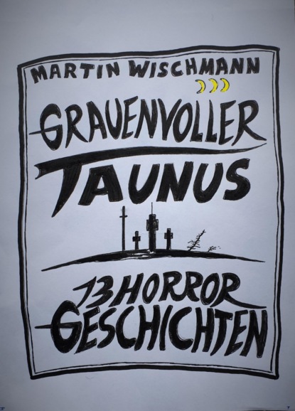 Скачать книгу GRAUENVOLLER TAUNUS - 13 HORROR GESCHICHTEN